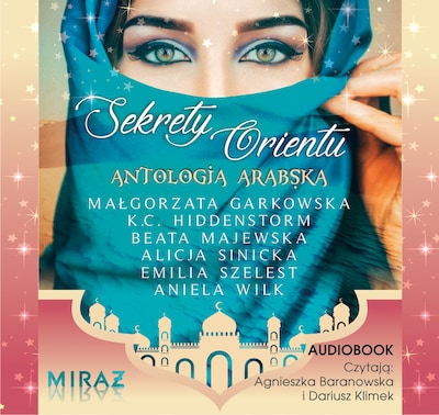 Sekrety Orientu. Antologia arabska. – okładka audiobooka, autor Beata Majewska, Emilia Szelest, Alicja Sinicka