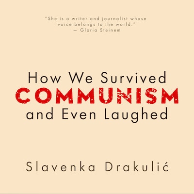 How We Survived Communism & Even Laughed
