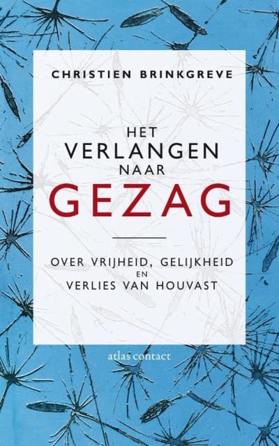 Het verlangen naar gezag: over vrijheid, gelijkheid en verlies van houvast