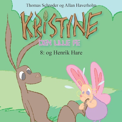 Kristine, den lille fe #8: Kristine, den lille fe og Henrik Hare – omslag til lydbogen af Thomas Schrøder