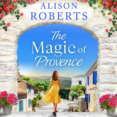 The Magic of Provence - A Year in France, Book 3 (Unabridged) – omslag til lydbogen af Alison Roberts