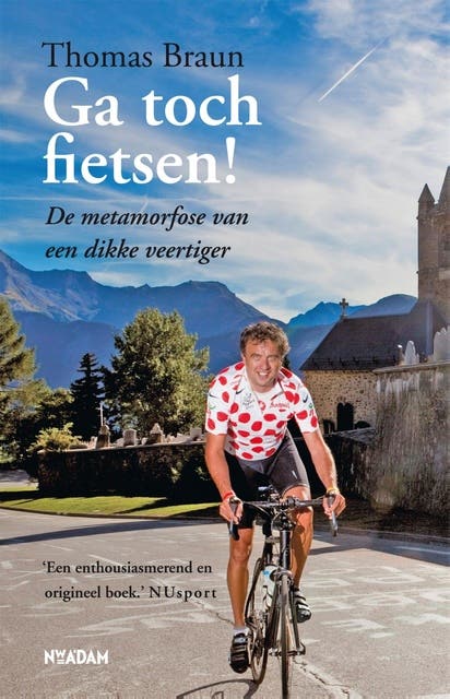 Ga toch fietsen!: de metamorfose van een dikke veertiger
