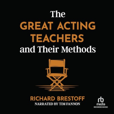 The Great Acting Teachers and Their Methods