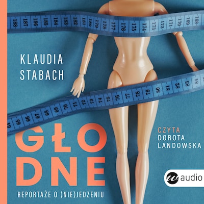 Głodne. Reportaże o (nie)jedzeniu – okładka audiobooka, autor Klaudia Stabach