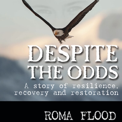 Despite the Odds: A story of resilience, recovery and restoration – omslag till ljudboken av Roma Flood
