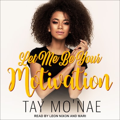 Let Me Be Your Motivation – omslag til lydbogen af Tay Mo'nae