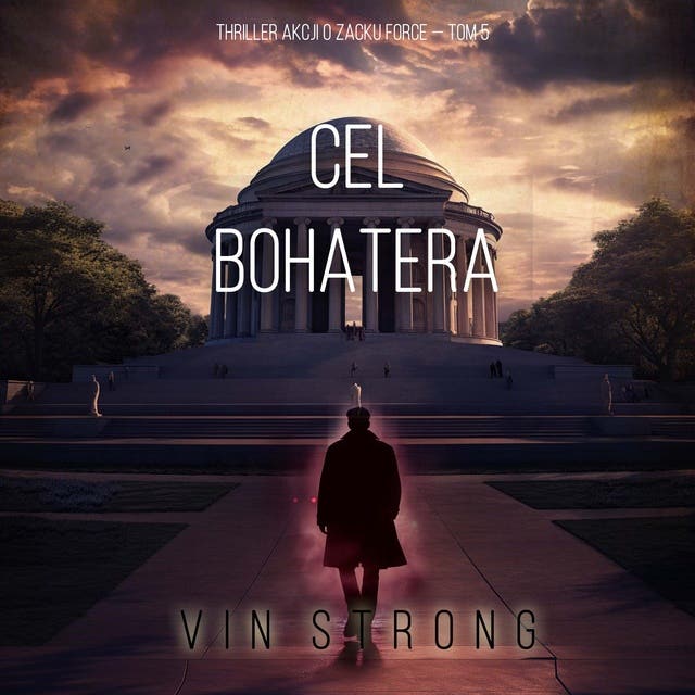 Cel bohatera (Thriller akcji o Zacku Force — Tom 5)