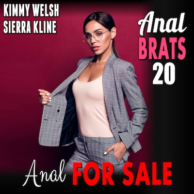 Anal For Sale : Anal Brats 20  (First Time Anal Sex Erotica)