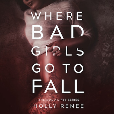 Where Bad Girls Go to Fall (The Good Girls Series Book 2)