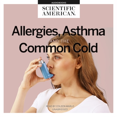 Allergies, Asthma, and the Common Cold – omslag til lydbogen af Scientific American