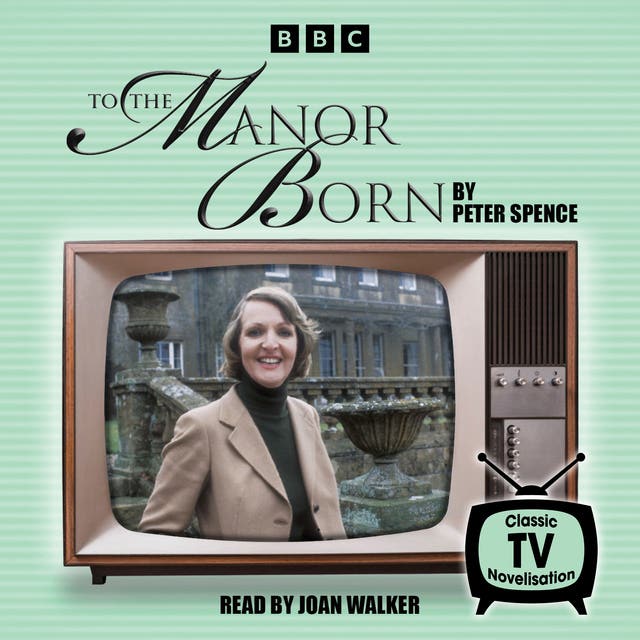 To the Manor Born: Classic TV novelisation – omslag til lydbogen af Peter Spence
