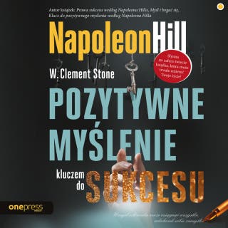 Pozytywne myślenie kluczem do sukcesu – okładka audiobooka, autor Napoleon Hill, W. Clement Stone