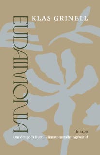Eudaimonia : Om det goda livet i klimatomställningens tid