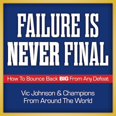 Failure is Never Final – omslag til lydbogen af Vic Johnson, Champions from Around the World
