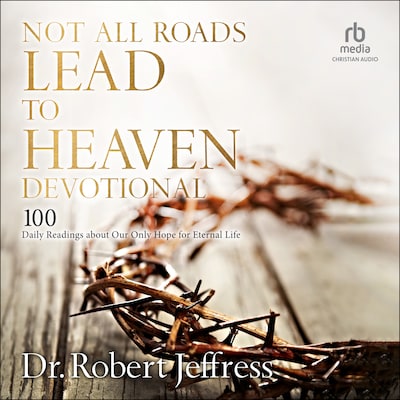 Not All Roads Lead to Heaven Devotional – omslag til lydbogen af Dr. Robert Jeffress