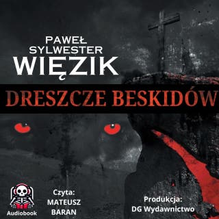 Dreszcze Beskidów – okładka audiobooka, autor Paweł Sylwester Więzik