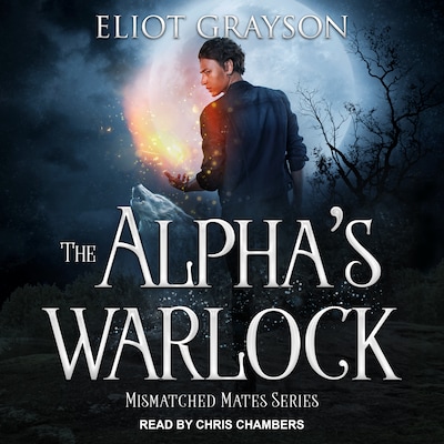The Alpha's Warlock – omslag til lydbogen af Eliot Grayson