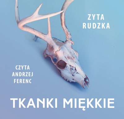 Tkanki miękkie – okładka audiobooka, autor Zyta Rudzka