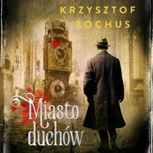 Miasto duchów – okładka audiobooka, autor Krzysztof Bochus