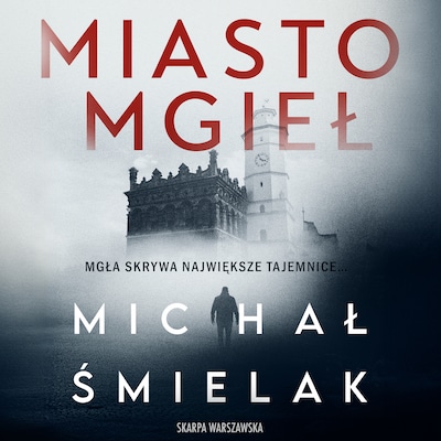 Miasto mgieł – okładka audiobooka, autor Michał Śmielak
