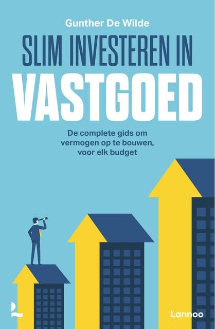 Slim investeren in vastgoed: De complete gids om vermogen op te bouwen, voor elk budget