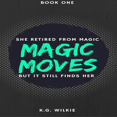 Magic Moves – omslag til lydbogen af K.G. Wilkie