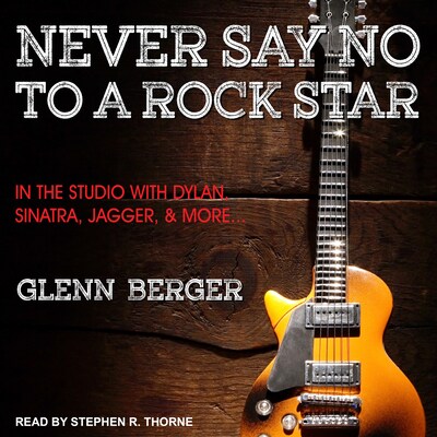 Never Say No To A Rock Star – omslag til lydbogen af Glenn Berger
