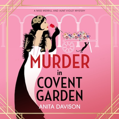 Murder in Covent Garden - Miss Merrill and Aunt Violet Mysteries - The BRAND NEW instalment in Anita Davison's page-turning historical mystery series!, Book 4 (Unabridged)