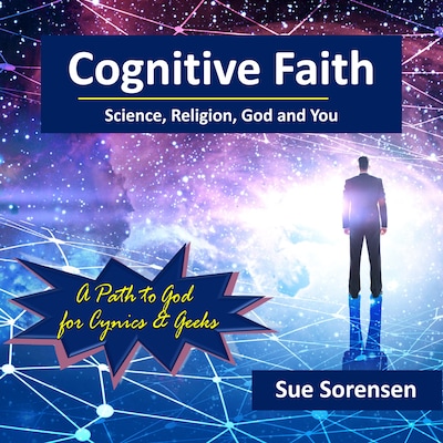 Cognitive Faith: Science, Religion, God and You
