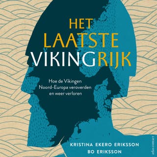 Het laatste Vikingrijk: hoe de Vikingen Noord-Europa veroverden en weer verloren – omslag van het luisterboek van Bo Eriksson, Christina Ekero Eriksson