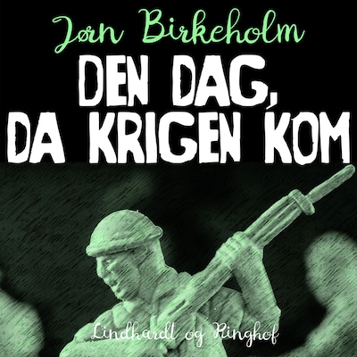 Den dag, da krigen kom – omslag til lydbogen af Jørn Birkeholm