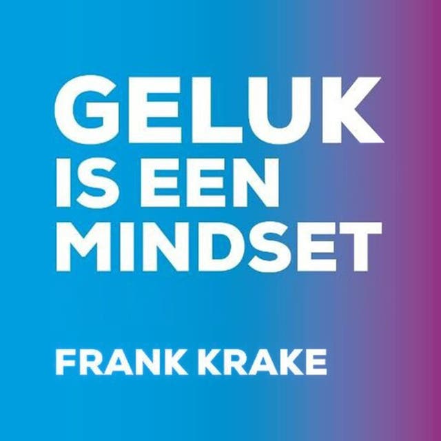 Geluk is een mindset – omslag van het luisterboek van Frank Krake