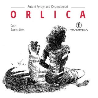 Orlica – okładka audiobooka, autor Antoni Ferdynand Ossendowski