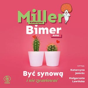 Być synową i nie zwariować – okładka audiobooka, autor Anna Bimer, Katarzyna Miller