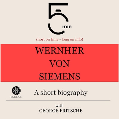 Wernher von Siemens: A short biography – omslag til lydbogen af 5 Minutes, 5 Minute Biographies, George Fritsche