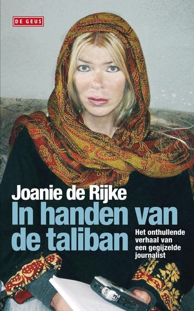 In handen van de taliban: het onthullende verhaal van een gegijzelde journalist