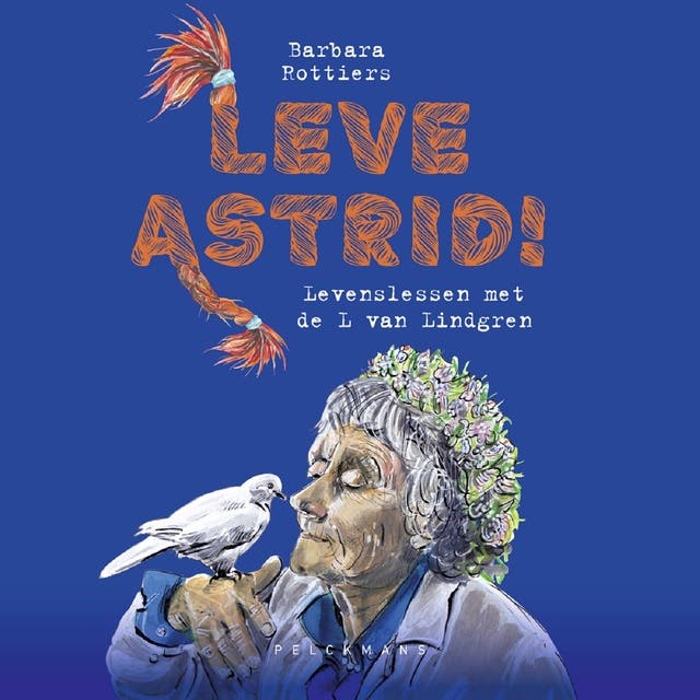 Leve Astrid!: Levenslessen met de L van Lindgren – omslag van het luisterboek van Barbara Rottiers