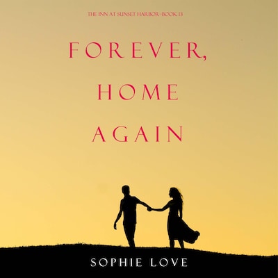 Forever, Home Again (The Inn at Sunset Harbor—Book 13) – omslag til lydbogen af Sophie Love