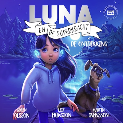 Luna en de Superkracht - de Ontdekking – omslag van het luisterboek van Leif Eriksson, Martin Svensson, Sören Olsson