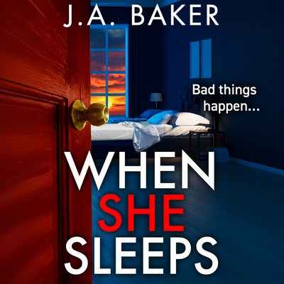 When She Sleeps - A psychologically chilling thriller from BESTSELLER J A Baker for 2024 (Unabridged)