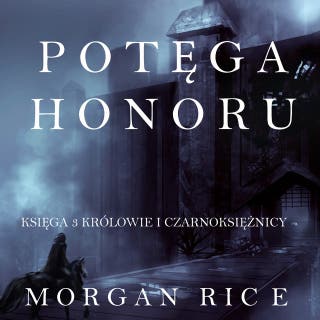 Potęga Honoru (Część 3 Królowie I Czarnoksiężnicy) – okładka audiobooka, autor Morgan Rice
