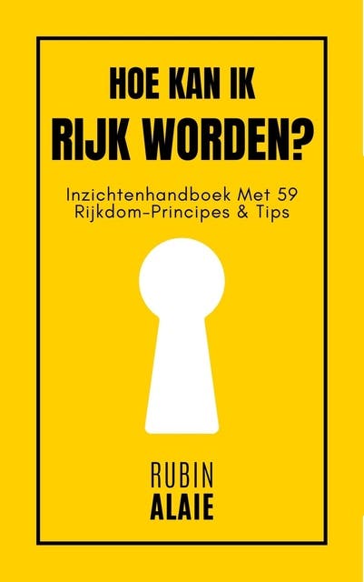 Hoe kan ik rijk worden?: Inzichtenhandboek met 59 rijkdom-principes & tips – omslag van het luisterboek van Rubin Alaie