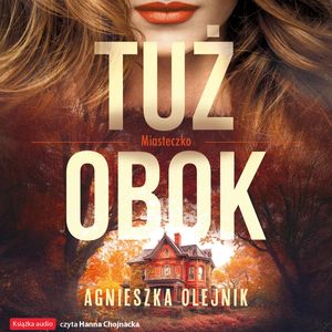 Tuż obok – okładka audiobooka, autor Agnieszka Olejnik