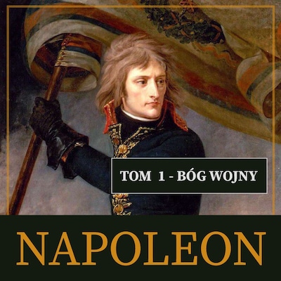 Napoleon i jego epoka. Tom I. Bóg wojny (1769-1804) – okładka audiobooka, autor Roger Peyere
