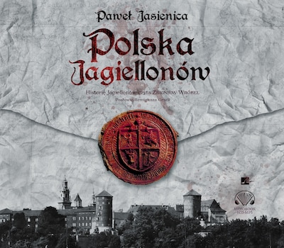 Polska Jagiellonów – okładka audiobooka, autor Paweł Jasienica