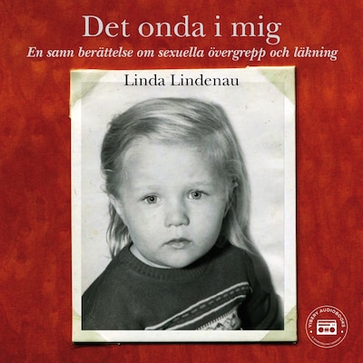 Det onda i mig – en sann berättelse om sexuella övergrepp och läkning – omslag till ljudboken av Linda Lindenau