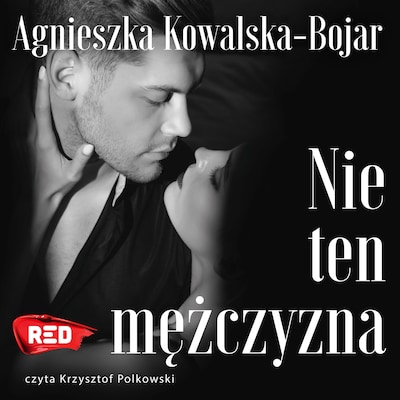 Nie ten mężczyzna – okładka audiobooka, autor Agnieszka Kowalska-Bojar