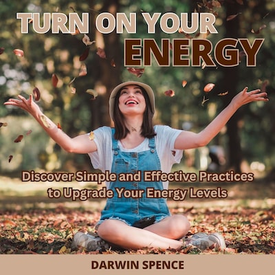 Turn On Your Energy – omslag til lydbogen af Darwin Spence