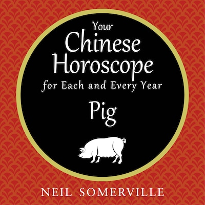 Your Chinese Horoscope for Each and Every Year - Pig