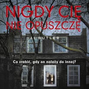 Nigdy cię nie opuszczę – okładka audiobooka, autor J.L. Butler